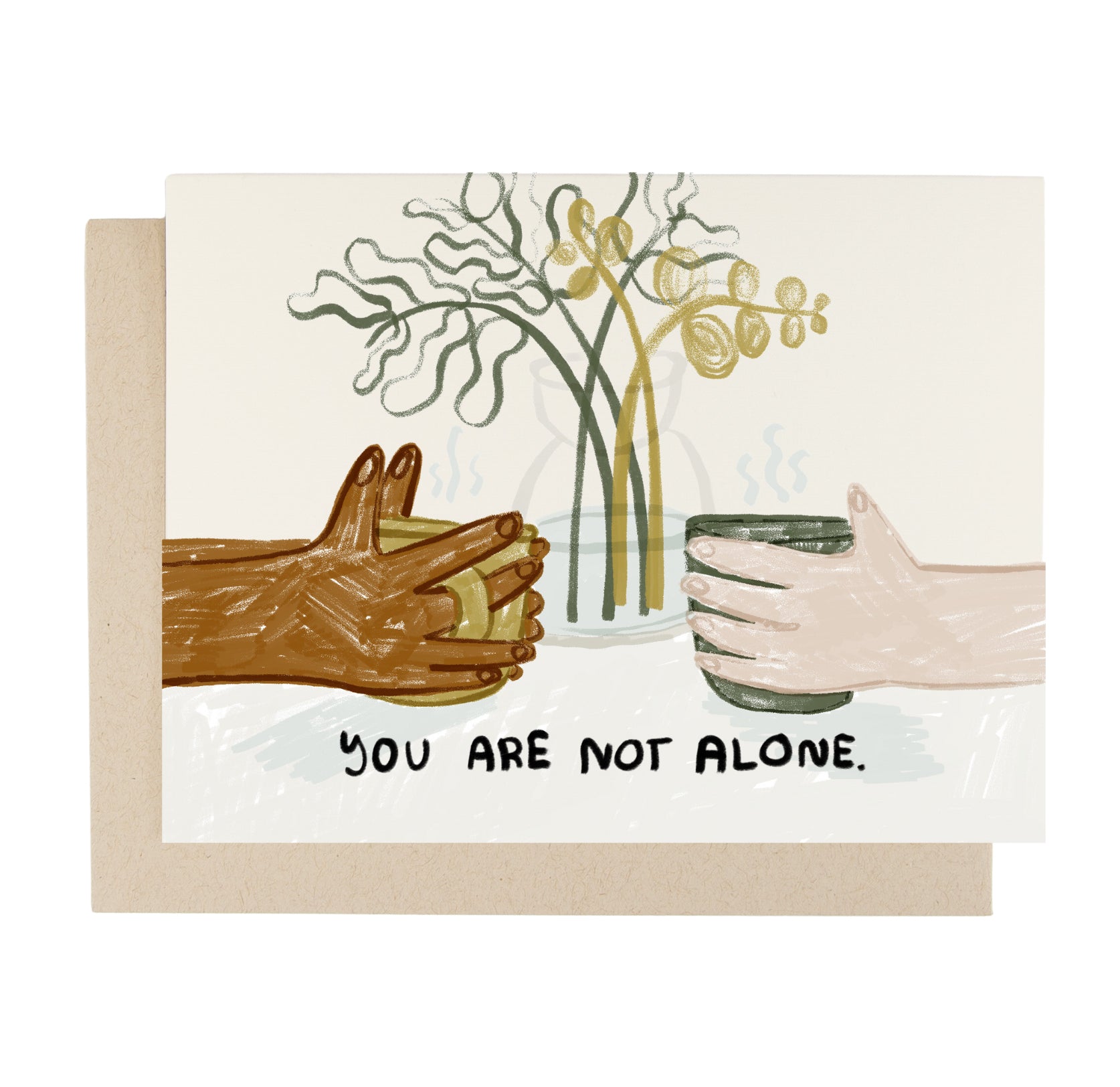 PEOPLE I'VE LOVED You Are Not Alone Card